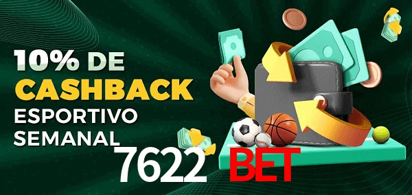 10% de bônus de cashback na 7622 Bet